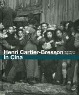 Henri Cartier-Bresson. In Cina. Ediz. illustrata di Michel Frizot, Su Ying-lung edito da Contrasto