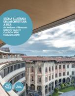 Storia illustrata dell'architettura a Pisa. Dal Medioevo al Novecento. Ediz. illustrata di Lorenzo Carletti, Claudio Casini, Fabrizo Sainati edito da Pacini Editore