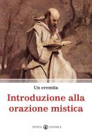 Introduzione alla orazione mistica di Un eremita edito da Effatà