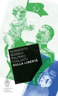 Sulla libertà di Norberto Bobbio, Palmiro Togliatti edito da Scuola Normale Superiore