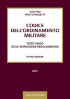 Codice dell'ordinamento militare. Testo Unico delle disposizioni regolamentari di Vito Poli, Fausto Bassetta edito da Laurus Robuffo