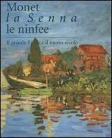 Monet, la Senna, le ninfee. Il grande fiume e il nuovo secolo. Catalogo della mostra (Brescia, 23 ottobre 2004-20 marzo 2005) edito da Silvana