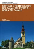Castelli e fortificazioni del Canal del Ferro e della Val Canale edito da Forum Edizioni
