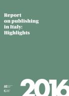Report on publishing in Italy 2016. Highlights edito da Ediser