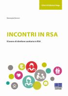Incontri in RSA. Il lavoro di direttore sanitario in RSA di Mariangela Bonzani edito da Maggioli Editore