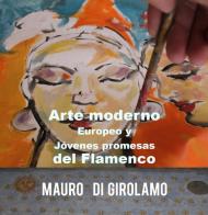 Arte moderno europeo y jóvenes promesas del flamenco di Mauro Di Girolamo edito da Youcanprint
