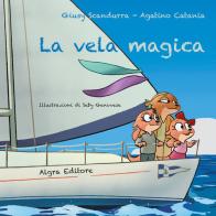 La vela magica di Giusy Scandurra, Agatino Catania edito da Algra
