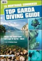 La montagna sommersa. Top Garda diving guide. Guida alle immersioni a nord del lago di Garda edito da Curcu & Genovese Ass.
