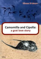 Camomilla and Cipolla: a great love story. Nuova ediz. di Silvana Di Mauro edito da Editreg