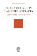 Teoria dei gruppi e algebra astratta di Immacolata Rusciano edito da Stamen