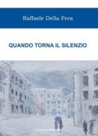 Quando torna il silenzio di Raffaele Della Fera edito da Edizioni Il Papavero