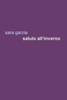 Saluto all'inverno di Sara Garzia edito da Project