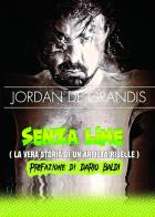 Senza lime (la vera storia di un artista ribelle) di Jordan De Grandis edito da Youcanprint