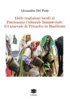 Dalle tradizioni locali al Patrimomio Culturale Immateriale: il Carnevale di Tricarico in Basilicata di Alessandra Del Prete edito da Lithos