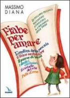 Fiabe per amare. Lo sviluppo psichico raccontato attraverso il linguaggio delle fiabe di Massimo Diana edito da Editrice Elledici