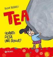 Quanto pesa una bugia? Tea di Silvia Serreli edito da Giunti Kids