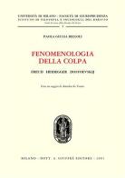 Fenomenologia della colpa. Freud, Heidegger, Dostoevskij di Paola G. Belloli edito da Giuffrè