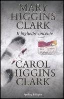 Il biglietto vincente di Mary Higgins Clark, Carol Higgins Clark edito da Sperling & Kupfer