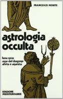 Astrologia occulta di Francesco Monte edito da Edizioni Mediterranee