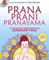 Prana prani pranayama. Le tecniche di respirazione del kundalin yoga di Yogi Bhajan edito da Macro Edizioni