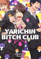 Yarichin bitch club vol.1 di Ogeretsu Tanaka edito da Edizioni BD