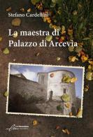 La maestra di Palazzo di Arcevia di Stefano Cardellini edito da Le Mezzelane Casa Editrice
