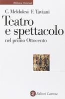 Teatro e spettacolo nel primo Ottocento di Claudio Meldolesi, Ferdinando Taviani edito da Laterza