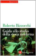 Guida allo studio della storia moderna di Roberto Bizzocchi edito da Laterza