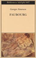 Faubourg di Georges Simenon edito da Adelphi