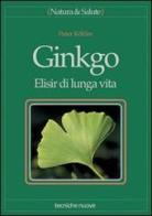 Ginkgo. Elisir di lunga vita di Peter Köhler edito da Tecniche Nuove