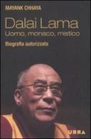 Dalai Lama. Uomo, monaco, mistico. Biografia autorizzata di Mayank Chhaya edito da Apogeo