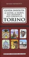 Guida insolita ai misteri, ai segreti, alle leggende e alle curiosità di Torino di Renzo Rossotti edito da Newton Compton Editori