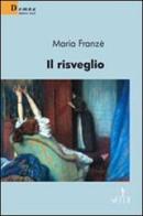 Il risveglio di Maria Franzè edito da Gruppo Albatros Il Filo