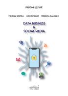 Data business & social media di Virginia Bertelli, Ugo Di Tullio, Federica Bianchini edito da Felici