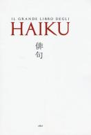 Il grande libro degli Haiku. Testo giapponese a fronte edito da Elliot