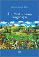Il Far West di Asiago maggio 1916 di Maurizio A. Rigoni edito da Simple