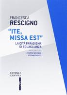 «Ite missa est». Laicità paradigma di eguaglianza di Francesca Rescigno edito da Editoriale Scientifica