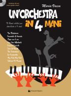 Un' orchestra in 4 mani. 10 brani celebri per pianoforte a 4 mani. Partitura per pianoforte. Con CD-Audio di Maria Vacca edito da Volontè & Co