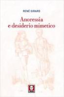 Anoressia e desiderio mimetico di René Girard edito da Lindau