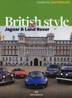British style. Jaguar & Land Rover di Silvio Campione, Emilio Deleidi, Sara Porro edito da Editoriale Domus