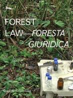 Forest law-Foresta giuridica. Ediz. bilingue di Ursula Biemann, Paulo Tavares edito da Nottetempo