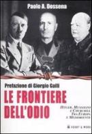 Le frontiere dell'odio. Hitler, Mussolini e Churchill tra Europa e Medioriente di Paolo A. Dossena edito da Hobby & Work Publishing