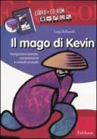 Il mago di Kevin. Navigazione testuale, comprensione e metodo di studio. Kit. Con CD-ROM di Luigi Tuffanelli edito da Erickson