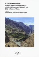Polimiforkarakorum. Progetto di valorizzazione turistica nel Central Karakorum National Park, Gilgit Baltistan, Pakistan  . Ediz. a colori edito da EDIFIR