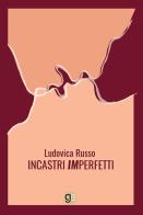 Incastri imperfetti di Ludovica Russo edito da Graus Edizioni