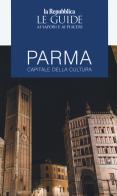 Parma capitale della cultura. Le guide ai sapori e ai piaceri edito da Gedi (Gruppo Editoriale)