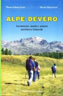 Alpe Devero. Escursioni, storia, natura di Paolo Crosa Lenz, Giulio Frangioni edito da Grossi