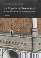 La cúpula de Brunelleschi. Historia y futuro de una grande estructura di Giovanni Fanelli, Michele Fanelli edito da Mandragora