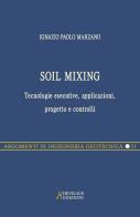 Soil Mixing. Tecnologie esecutive, applicazioni, progetto e controlli di Ignazio Paolo Marzano edito da Hevelius