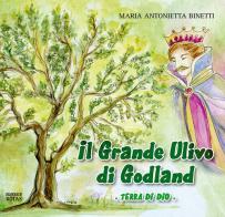 Il grande ulivo di Godland. Terra di Dio di Maria Antonietta Binetti edito da Rotas